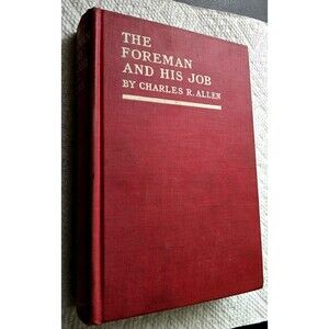 1922 Rare "The Forman and His Job" Forman Handbook Charles R. Allen/ Lippincott